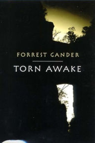 Torn Awake Forrest Gander Author