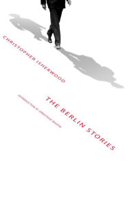 The Berlin Stories Christopher Isherwood Author