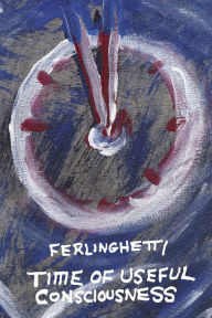 Time of Useful Consciousness: Limited Edition - Lawrence Ferlinghetti