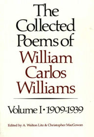 The Collected Poems of William Carlos Williams: 1909-1939 (Vol. 1) William Carlos Williams Author