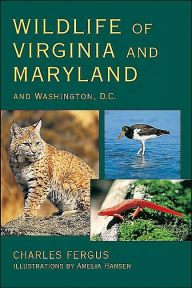 Wildlife of Virginia and Maryland and Washington, D.C. - Charles Fergus