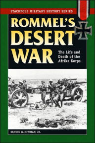 Rommel's Desert War: The Life and Death of the Afrika Korps Samuel W. Mitcham Jr. Author
