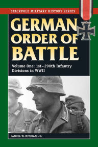 German Order of Battle: 1st-290th Infantry Divisions in WWII Samuel W Mitcham Author