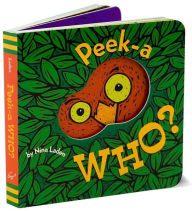 Peek-A Who? (Lift the Flap Books, Interactive Books for Kids, Interactive Read Aloud Books) Nina Laden Author