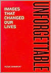 Unforgettable: Images That Have Changed Our Lives Peter Davenport Author