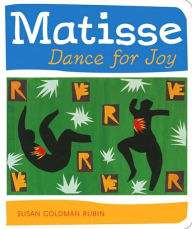 Matisse Dance for Joy Susan Goldman Rubin Author