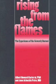 Rising from the Flames: The Experience of the Severely Burned Albert Howard Carter III Author
