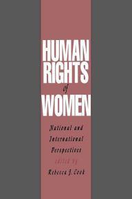 Human Rights of Women: National and International Perspectives Rebecca J. Cook Editor