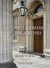 Historic Landmarks of Philadelphia Roger W. Moss Author