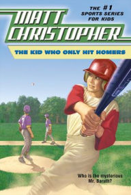 The Kid Who Only Hit Homers - Matt Christopher