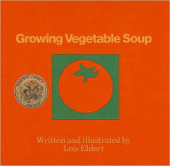 Growing Vegetable Soup - Lois Ehlert