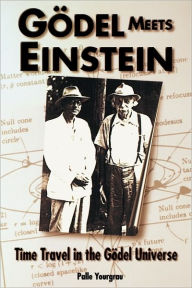 Godel Meets Einstein: Time Travel in the Godel Universe Palle Yourgrau Author