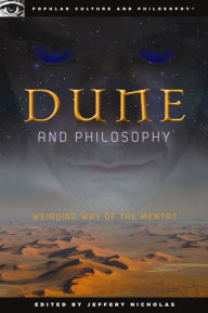 Dune and Philosophy: Weirding Way of the Mentat Jeffery Nicholas Author