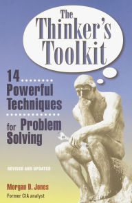 The Thinker's Toolkit: Fourteen Powerful Techniques for Problem Solving - Morgan D. Jones