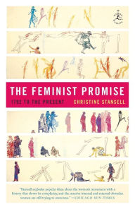 The Feminist Promise: 1792 to the Present Christine Stansell Author