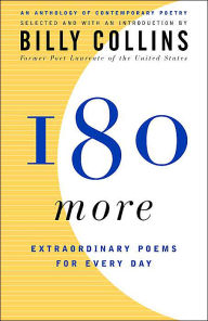 180 More: Extraordinary Poems for Every Day Billy Collins Editor