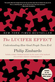 The Lucifer Effect: Understanding How Good People Turn Evil Philip Zimbardo Author