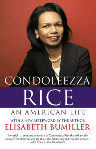 Condoleezza Rice: An American Life: A Biography Elisabeth Bumiller Author