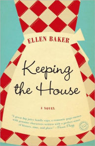 Keeping the House: A Novel Ellen Baker Author