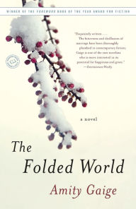The Folded World: A Novel Amity Gaige Author