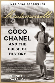 Mademoiselle: Coco Chanel and the Pulse of History Rhonda K. Garelick Author