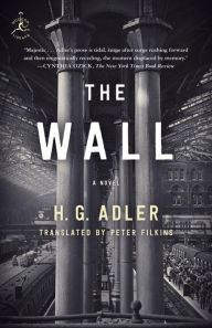 The Wall: A Novel H. G. Adler Author
