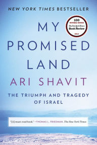 My Promised Land: The Triumph and Tragedy of Israel Ari Shavit Author