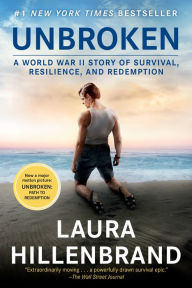 Unbroken (Movie Tie-in Edition): A World War II Story of Survival, Resilience, and Redemption Laura Hillenbrand Author