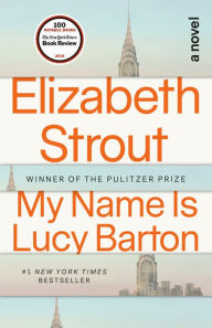 My Name Is Lucy Barton Elizabeth Strout Author