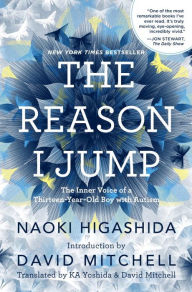 The Reason I Jump: The Inner Voice of a Thirteen-Year-Old Boy with Autism Naoki Higashida Author