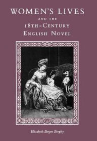 Women's Lives and the Eighteenth-Century English Novel Elizabeth Brophy Author