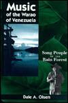 Music of the Warao of Venezuela: Song People of the Rain Forest - Dale A. Olsen