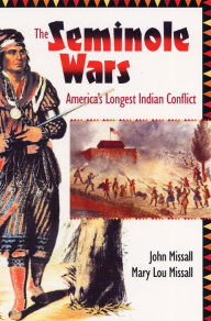 The Seminole Wars: America's Longest Indian Conflict - Mary Lou Missall