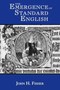 The Emergence of Standard English John H. Fisher Author