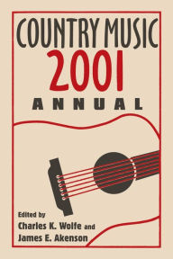 Country Music Annual 2001 Charles K. Wolfe Editor