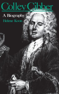 Colley Cibber: A Biography Helene Koon Author