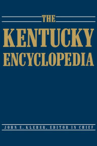 The Kentucky Encyclopedia John E. Kleber Editor