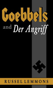Goebbels And Der Angriff Russel Lemmons Author