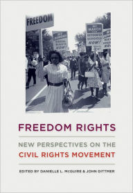 Freedom Rights: New Perspectives on the Civil Rights Movement - Danielle L. McGuire