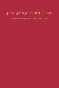 Jean-Jacques Rousseau: On the Individual and Society - Merle L. Perkins
