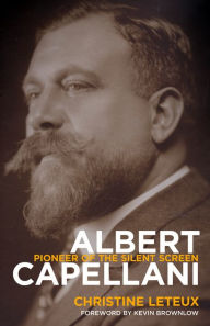 Albert Capellani: Pioneer of the Silent Screen Christine Leteux Author