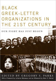 Black Greek-letter Organizations in the Twenty-First Century: Our Fight Has Just Begun Gregory S. Parks Editor