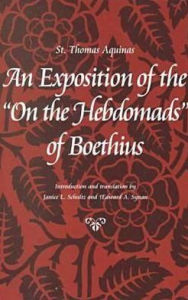 An Exposition of the On the Hebdomads of Boethius Thomas Aquinas Author