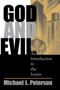 God And Evil: An Introduction To The Issues Michael L Peterson Author
