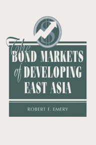 The Bond Markets Of Developing East Asia Robert F Emery Author