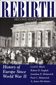 Rebirth: A Political History Of Europe Since World War II Cyril Black Author