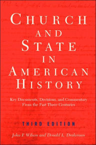 Church And State In American History: Key Documents, Decisions, And Commentary From The Past Three Centuries John F. Wilson Author
