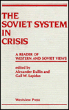 The Soviet System In Crisis: A Reader Of Western And Soviet Views