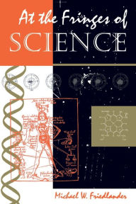 At The Fringes Of Science - Michael W Friedlander