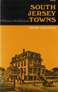 South Jersey Towns: History and Legends William McMahon Author